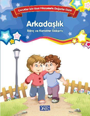 Arkadaşlık Çocuklar İçin Kısa Hikayelerle Değerler Dizisi