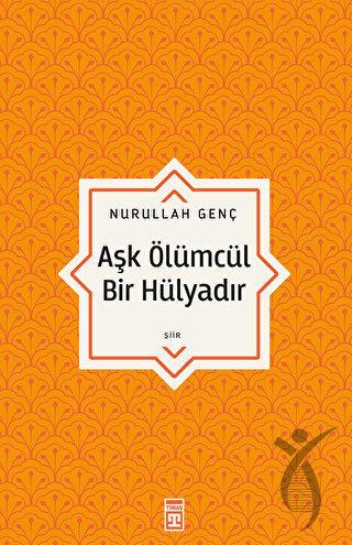 Aşk Ölümcül Bir Hülyadır