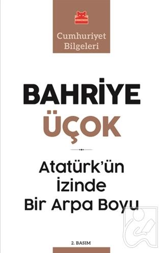 Atatürk’ün İzinde Bir Arpa Boyu