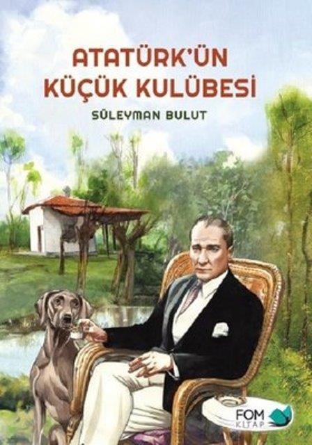 Atatürk’ün Küçük Kulübesi