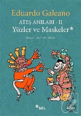 Ateş Anıları - 2 / Yüzler ve Maskeler