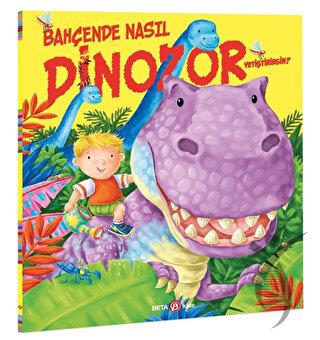 Bahçede Nasıl Dinozor Yetiştirirsin?
