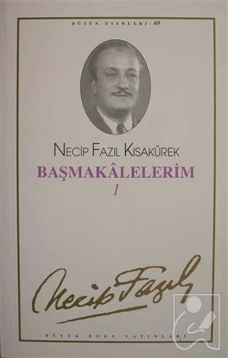 Başmakalelerim 1 : 69 - Necip Fazıl Bütün Eserleri