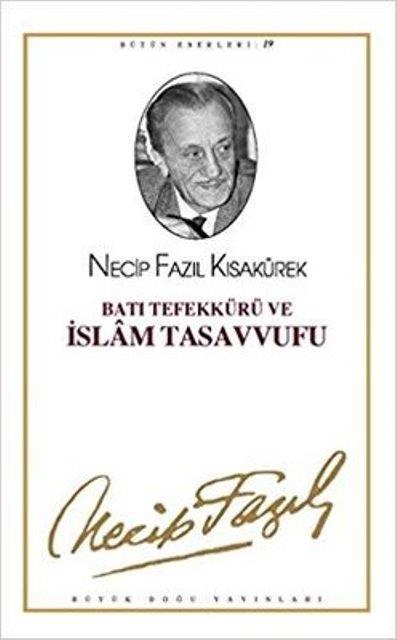 Batı Tefekkürü ve İslam Tasavvufu : 18 - Necip Fazıl Bütün Eserleri