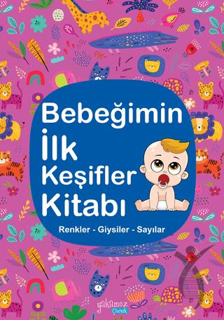 Bebeğimin İlk Keşifler Kitabı - Renkler Giysiler Sayılar