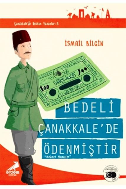 Bedeli Çanakkale'de Ödenmiştir - Çanakkale'de Destan Yazanlar 5