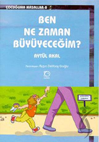 Ben Ne Zaman Büyüyeceğim?