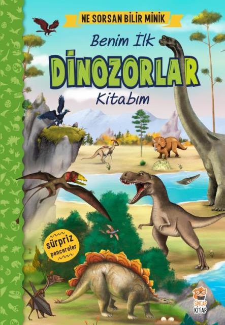 Benim İlk Dinozorlar Kitabım - Ne Sorsan Bilir Minik