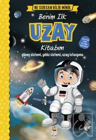 Benim İlk Uzay Kitabım - Ne Sorsan Bilir Minik
