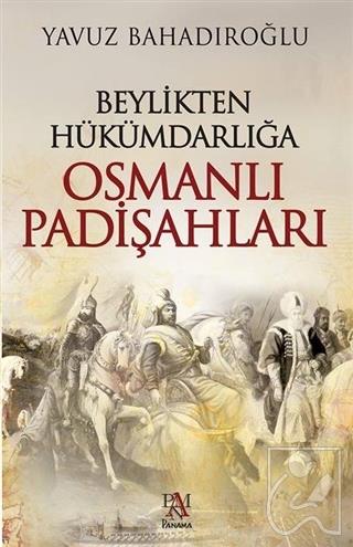 Beylikten Hükümdarlığa Osmanlı Padişahları