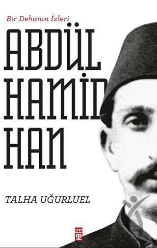 Bir Dehanın İzleri Abdülhamid Han 
