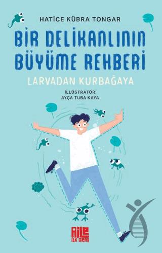 Bir Delikanlının Büyüme Rehberi (Larvadan Kurbağaya)