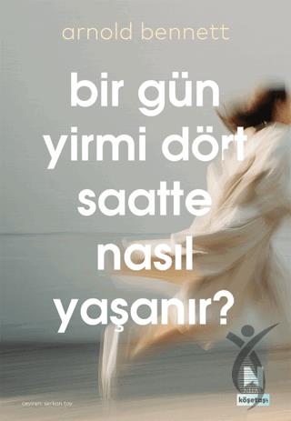 Bir Gün Yirmi Dört Saatte Nasıl Yaşanır?