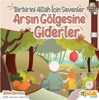 Birbirini Allah İçin Sevenler Arşın Gölgesine Giderler - Kardeşlik Serisi 7