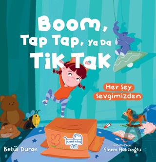 Boom Tap Tap Ya Da Tik Tak Her Şey Sevgimizden