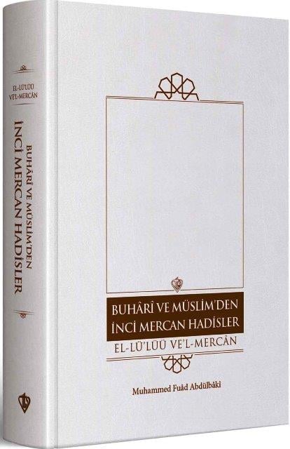 Buhari Ve Müslim’den İnci Mercan Hadisler El Lü'lüü Vel Mercan Fi Ma İttefeka Aleyhi'ş- Şeyhan Türkçe Metin - Tek Cilt