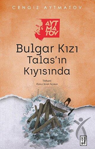 Bulgar Kızı Talas’ın Kıyısında