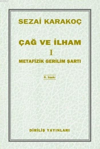 Çağ ve İlham 1 - Metafizik Gerilim Şartı
