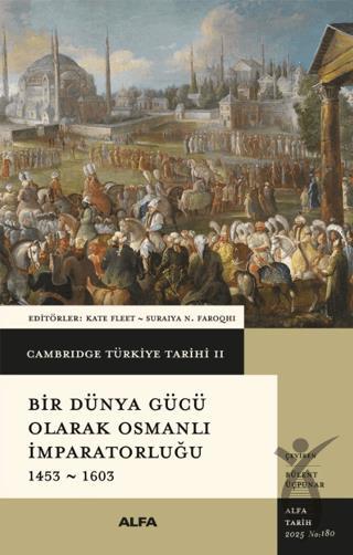Cambridge Türkiye Tarihi 2 - Bir Dünya Gücü Olarak Osmanlı İmparatorluğu 1453 - 1603 (Ciltli)