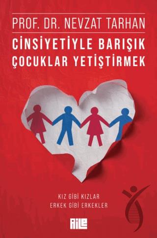 Cinsiyetiyle Barışık Çocuklar Yetiştirmek (Kız Gibi Kızlar, Erkek Gibi Erkekler)