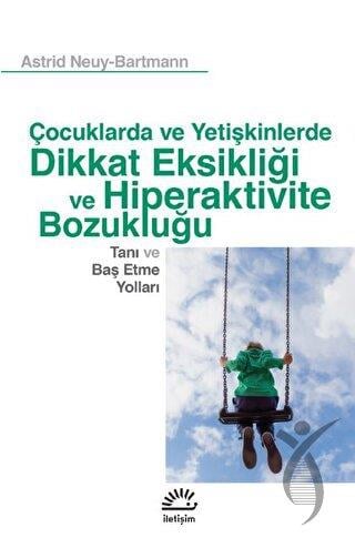 Çocuklarda ve Yetişkinlerde Dikkat Eksikliği ve Hiperaktivite Bozukluğu