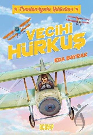 Cumhuriyetin Yıldızları 1 - Vecihi Hürkuş