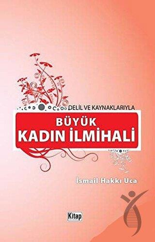 Delil Ve Kaynaklarıyla Büyük Kadın İlmihali