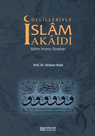 Delilleriyle İslam Akaidi (Ciltli)