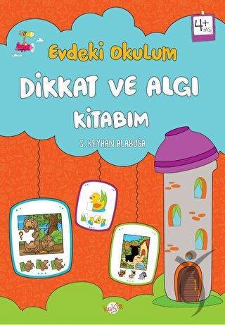 Dikkat ve Algı Kitabım - Evdeki Okulum 4+Yaş
