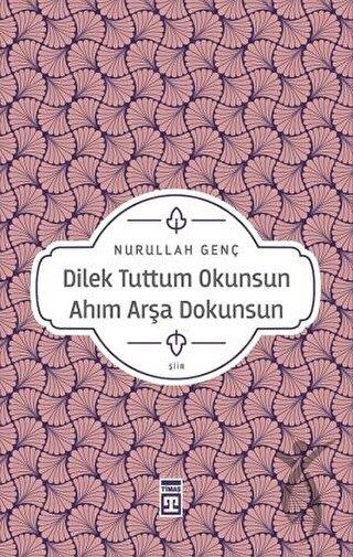 Dilek Tuttum Okunsun Ahım Arşa Dokunsun