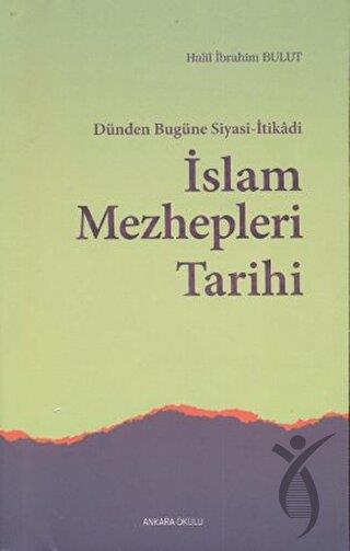 Dünden Bugüne Siyasi-İtikadi İslam Mezhepleri Tarihi