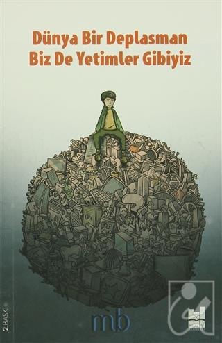 Dünya Bir Deplasman Biz de Yetimler Gibiyiz