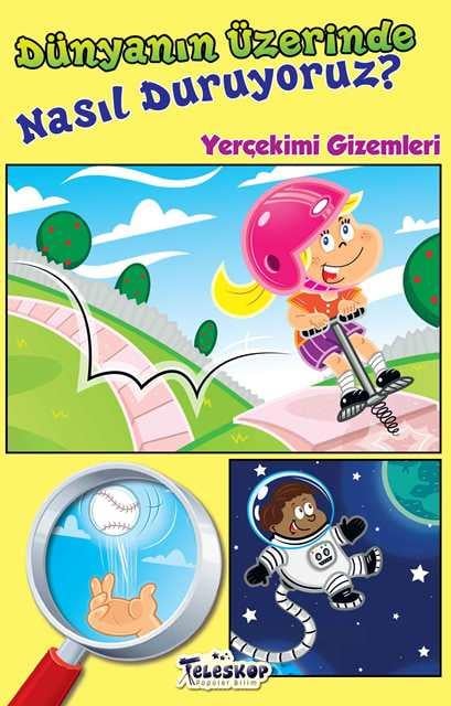 Dünyanın Üzerinde Nasıl Duruyoruz?