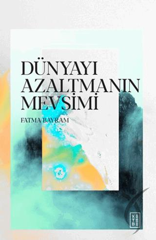 Dünyayı Azaltmanın Mevsimi