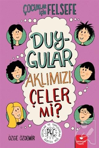Duygular Aklımızı Çeler mi? - Çocuklar İçin Felsefe