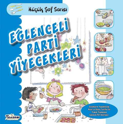 Eğlenceli Parti Yiyecekleri - Küçük Şef Serisi
