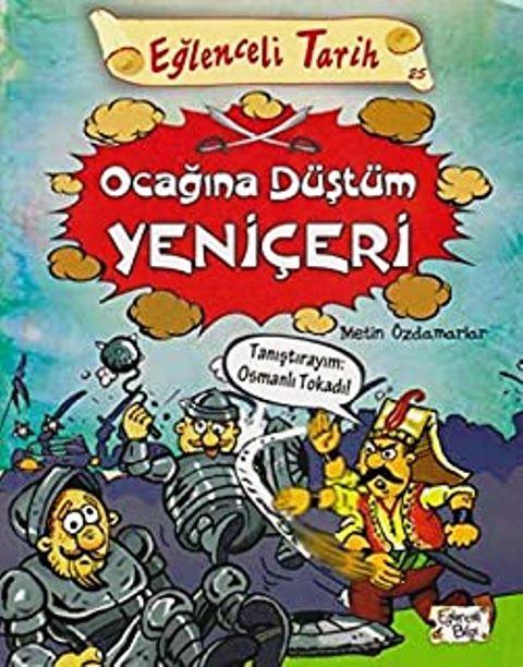 Eğlenceli Tarih - Ocağına Düştüm Yeniçeri