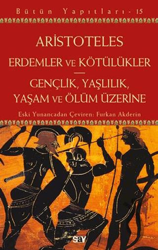 Erdemler ve Kötu¨lu¨kler - Gençlik, Yaşlılık, Yaşam ve Ölu¨m Üzerine