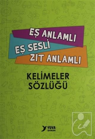 Eş Anlamlı, Eş Sesli, Zıt Anlamlı Kelimeler Sözlüğü