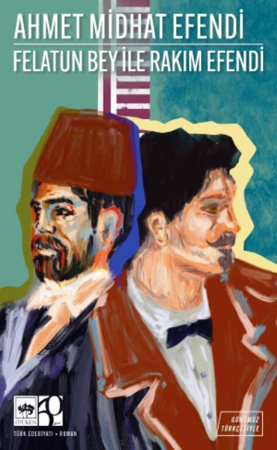 Felatun Bey ile Rakım Efendi Günümüz Türkçesiyle Türk Klasikleri