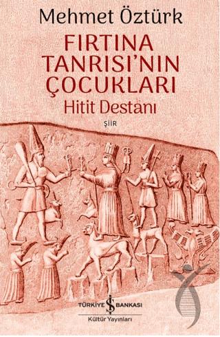 Fırtına Tanrısı’nın Çocukları – Hitit Destanı