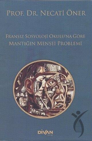 Fransız Sosyoloji Okulu'na Göre Mantığın Menşei Problemi