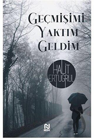 Geçmişimi Yaktım Geldim