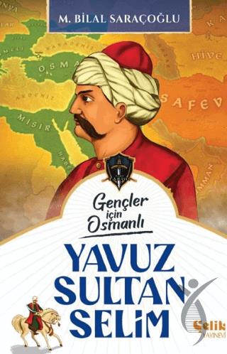 Gençler İçin Osmanlı - Yavuz Sultan Selim (Harp Tarihi)