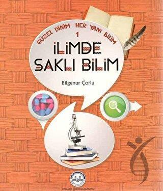 Güzel Dinim Her Yanı Bilim 1 - İlimde Saklı Bilim