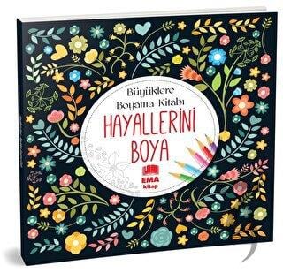 Hayallerini Boya - Büyüklere Boyama Kitabı
