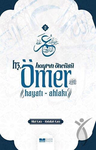 Hayrın Öncüsü Hz. Ömer; Hayatı- Ahlakı