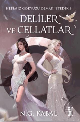 Hepimiz Gökyüzü Olmak İstedik 3 Deliler ve Cellatlar - Ciltli (Beyaz Şömiz)