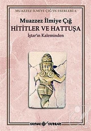 Hititler ve Hattuşa İştar’ın Kaleminden