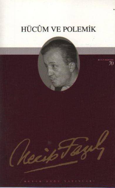 Hücum ve Polemik : 62 - Necip Fazıl Bütün Eserleri